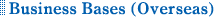 Business Bases (Overseas)