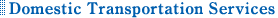Domestic Transportation Services